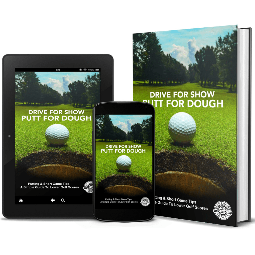 Drive For Show Putt For Dough - Back 2 Basics Golf